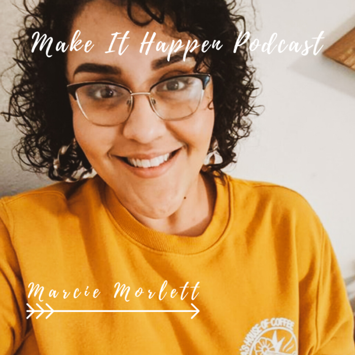 marcie morlett make it happen podcast