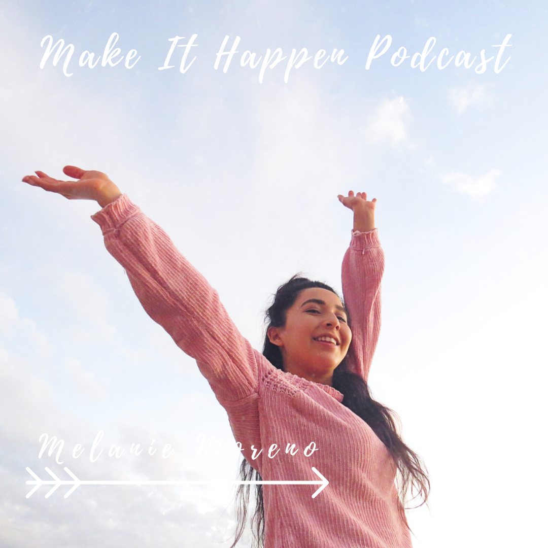 S3 E1 Melanie Moreno on the Make It Happen Podcast